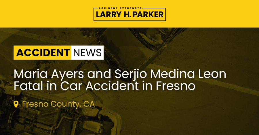 Maria Ayers and Serjio Medina Leon Fatal in Car Accident in Fresno