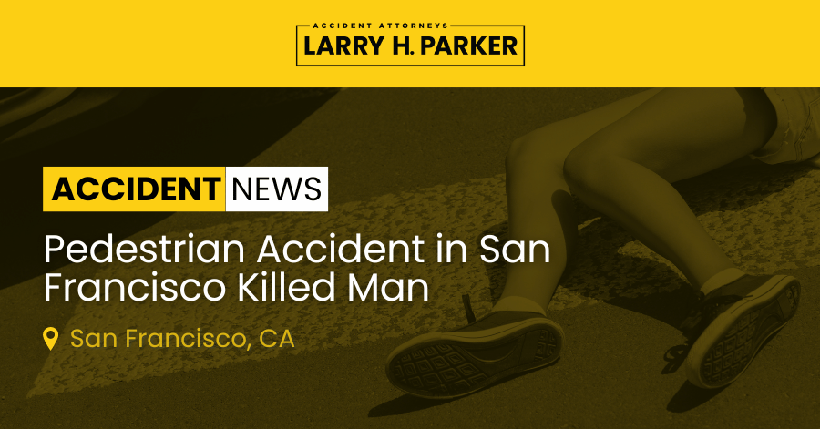 Pedestrian Accident in San Francisco: Man Fatal
