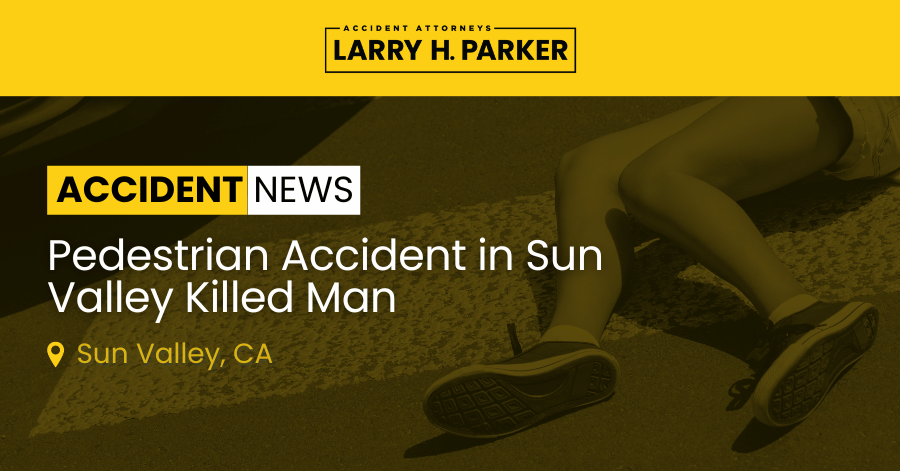 Pedestrian Accident in Sun Valley: Man Fatal 