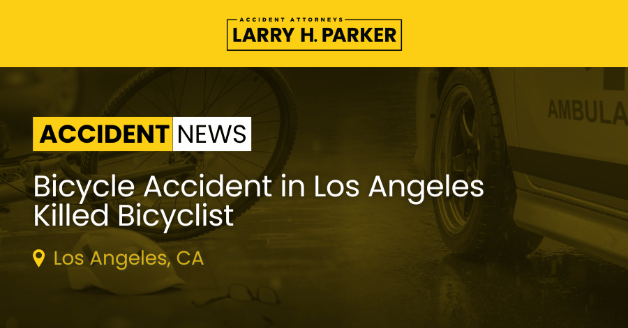 Bicycle Accident in Los Angeles: Bicyclist Fatal 