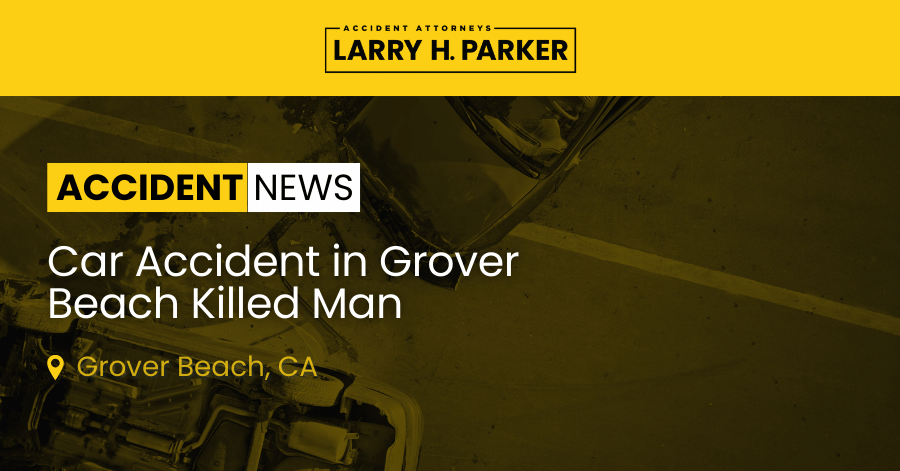 Car Accident in Grover Beach: Man Fatal 