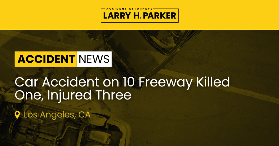 Car Accident on 10 Freeway: One Fatal, Three Injured 