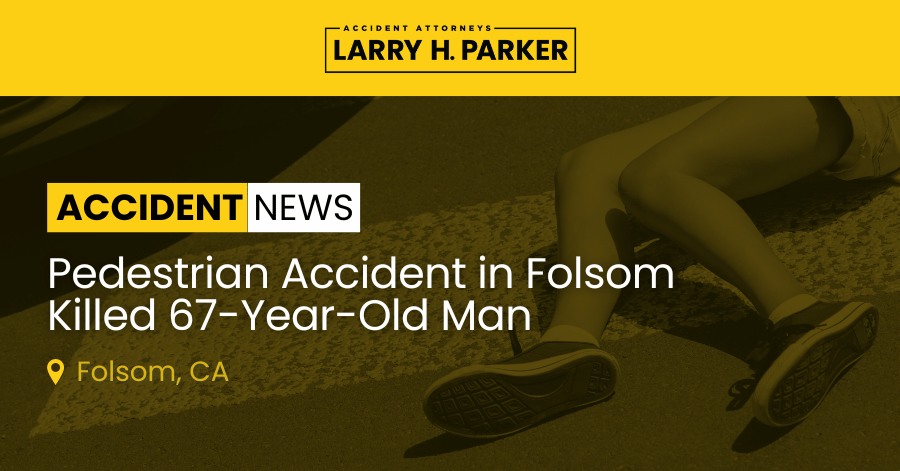 Pedestrian Accident in Folsom: 67-Year-Old Man Fatal 