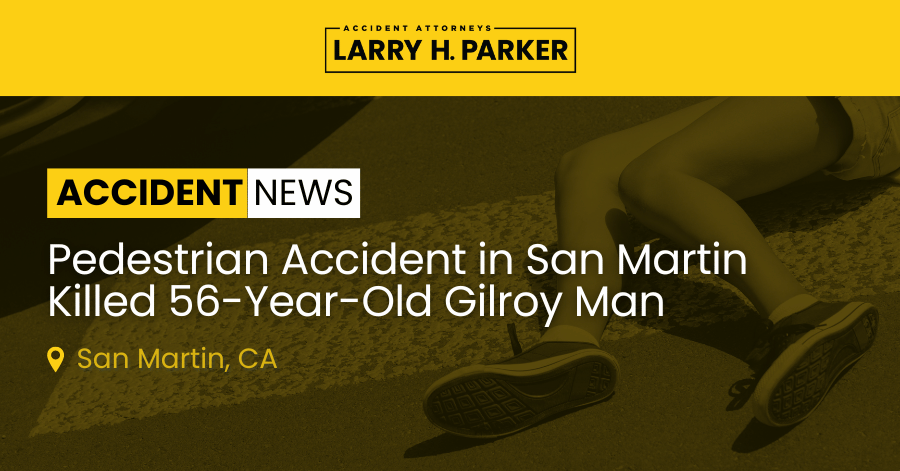 Pedestrian Accident in San Martin: 56-Year-Old Gilroy Man Fatal