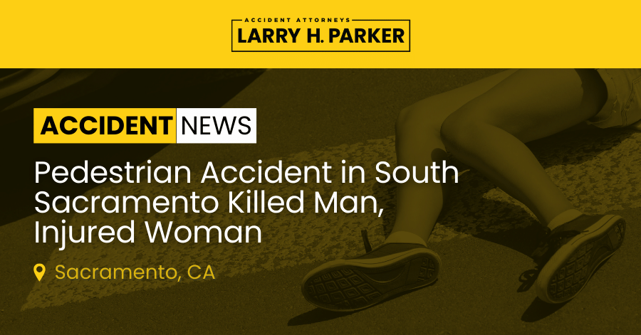 Pedestrian Accident in South Sacramento: Man Fatal, Woman Injured 
